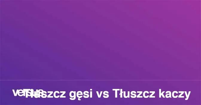 Zdjęcie Smalec kaczy czy gęsi - który wybór zmieni Twoje gotowanie?