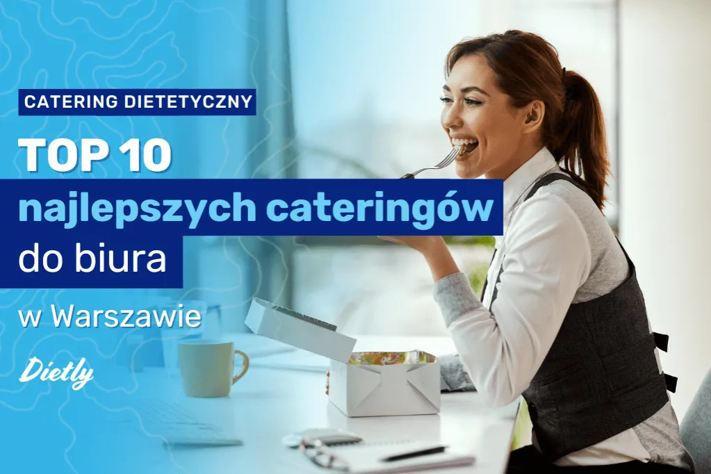 Zdjęcie Jaki catering dietetyczny w Warszawie? Sprawdź najlepsze oferty!