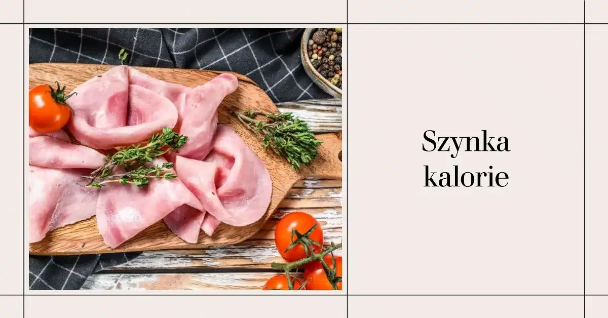 Zdjęcie Ile kalorii ma szynka: szczegółowa tabela kaloryczności różnych rodzajów