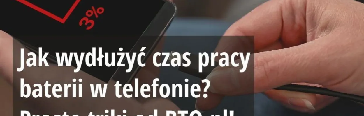 Zdjęcie Jak przywrócić pojemność baterii w telefonie i uniknąć problemów z żywotnością