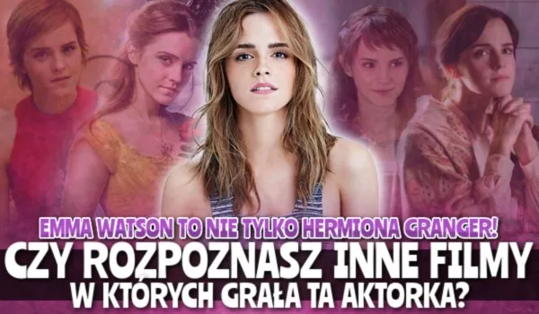 Zdjęcie W jakich filmach grała Emma Watson? Odkryj jej niezapomniane role