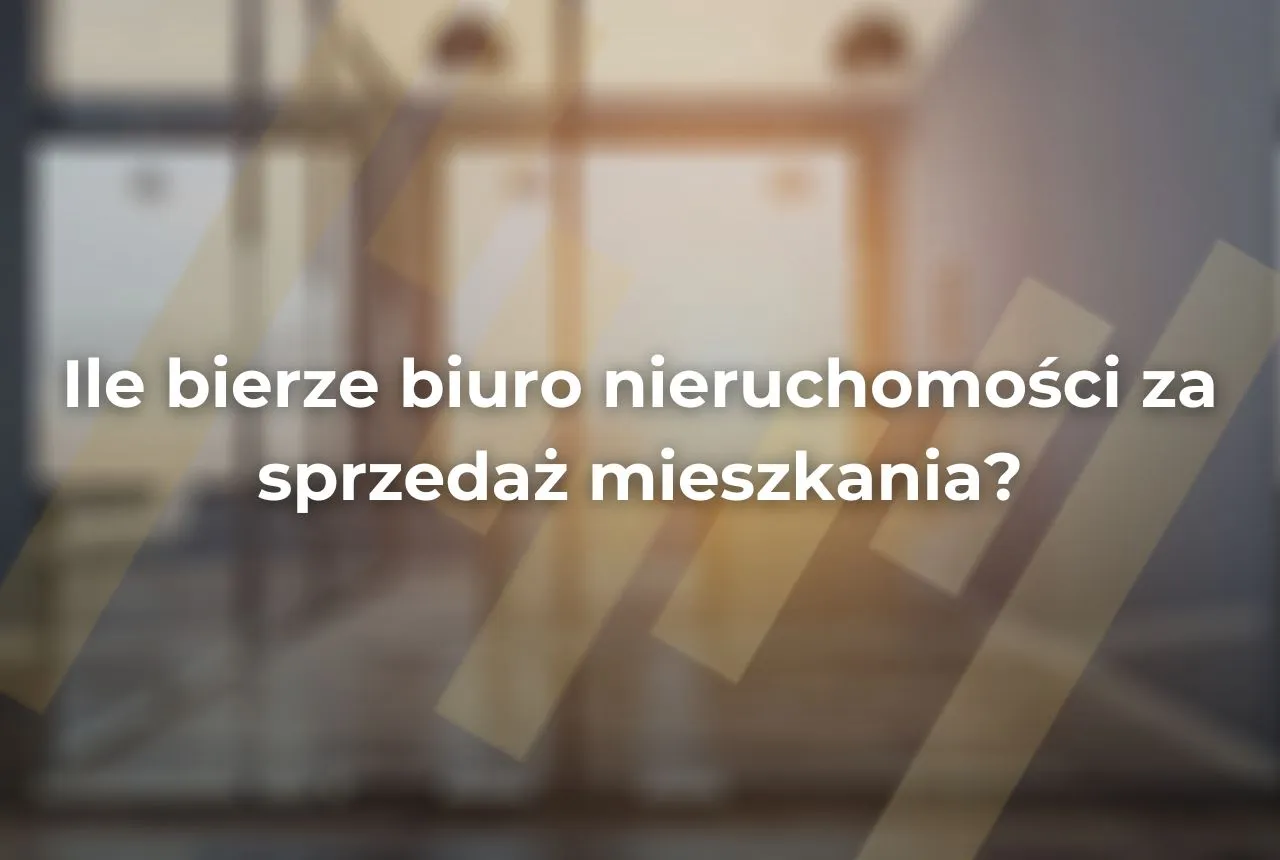 Zdjęcie Ile bierze agent nieruchomości? Sprawdź, co wpływa na prowizję