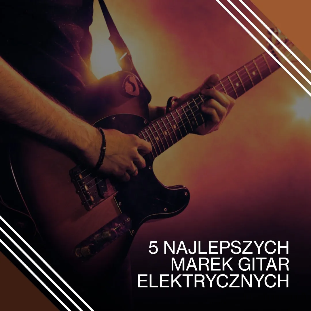 Zdjęcie Najlepsza gitara elektryczna – modele, które zachwycą każdego muzyka
