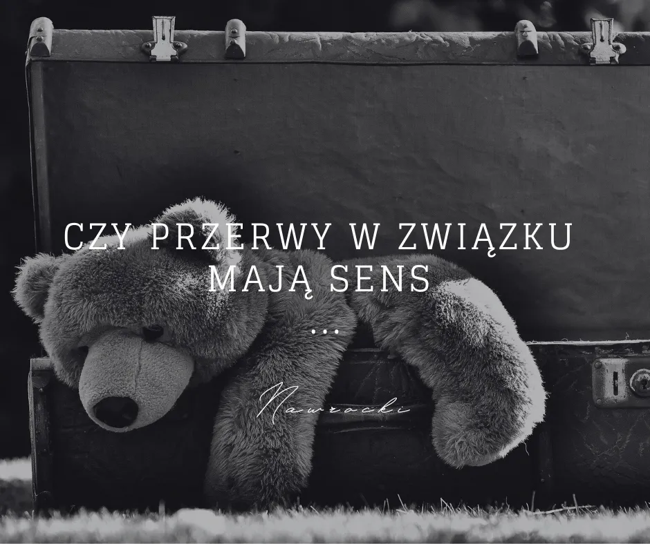 Zdjęcie Czy przerwa w związku ma sens? Prawda o rozstaniu i powrocie do siebie