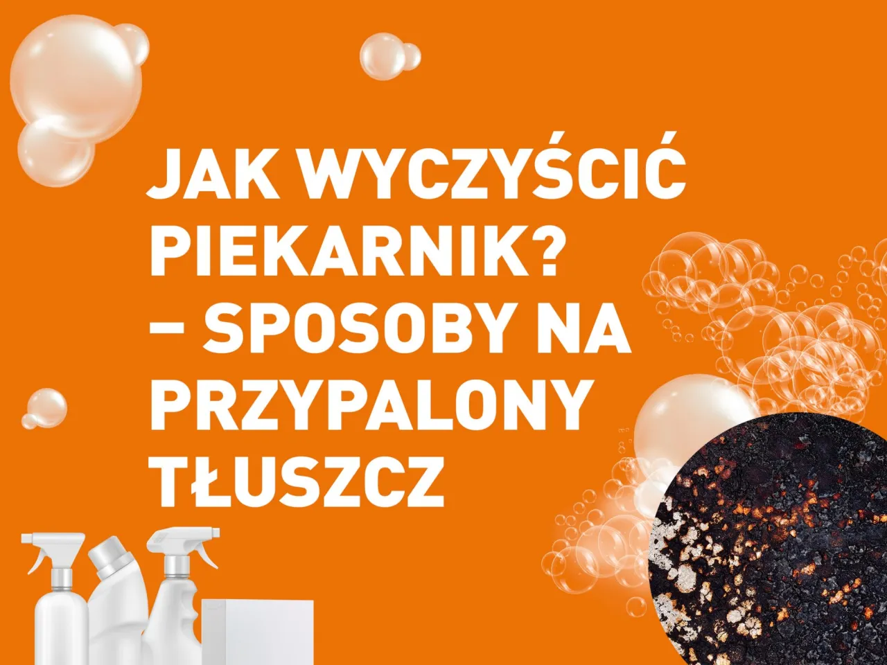 Zdjęcie Skuteczne sposoby na to, jak czyścić piekarnik z tłuszczu bez wysiłku