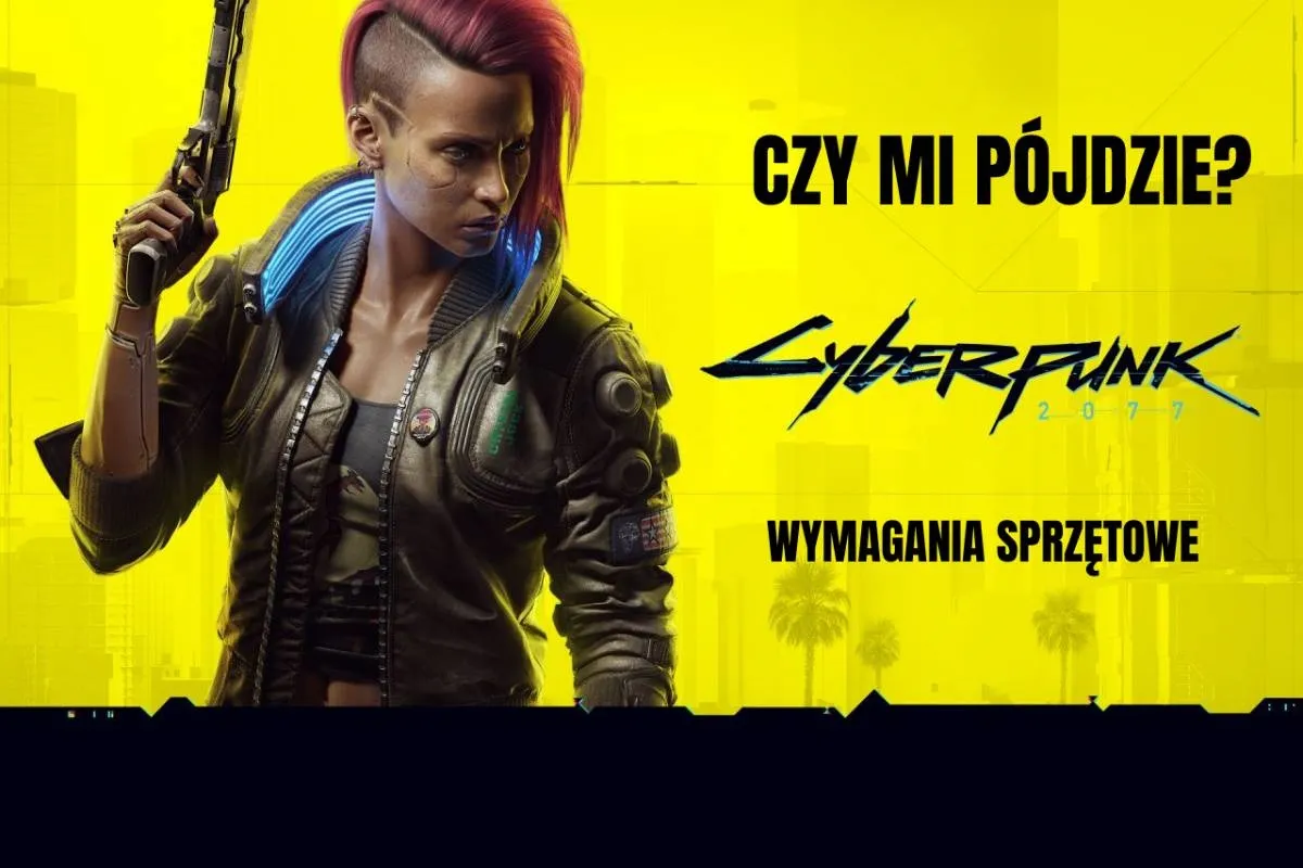 Zdjęcie Cyberpunk czy pójdzie na twoim komputerze? Sprawdź wymagania!