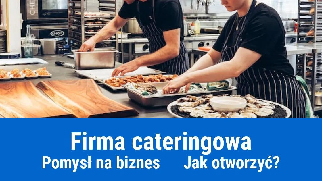 Zdjęcie Jak otworzyć catering i uniknąć najczęstszych błędów w biznesie