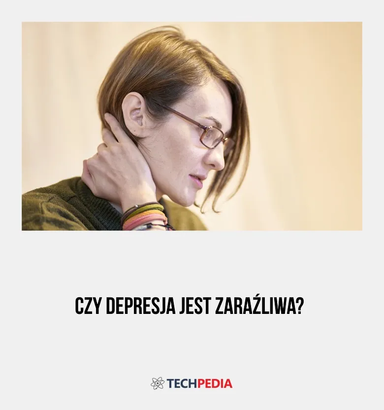 Zdjęcie Czy depresja jest zaraźliwa? Fakty i mity o wpływie na bliskich