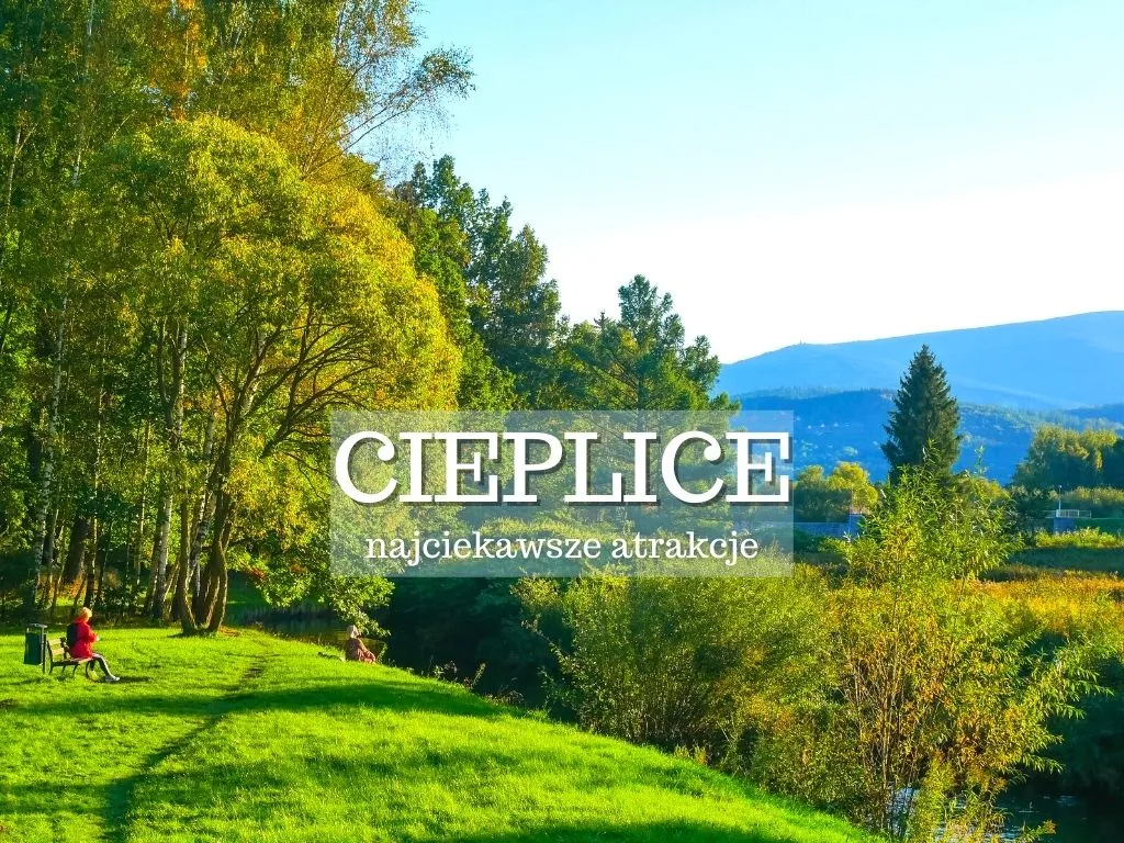 Zdjęcie Zabytki i atrakcje Cieplic: Co zobaczyć i gdzie się bawić w uzdrowisku