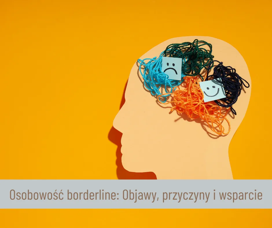 Zdjęcie Zaburzenia borderline – co to jest i jak wpływają na życie?