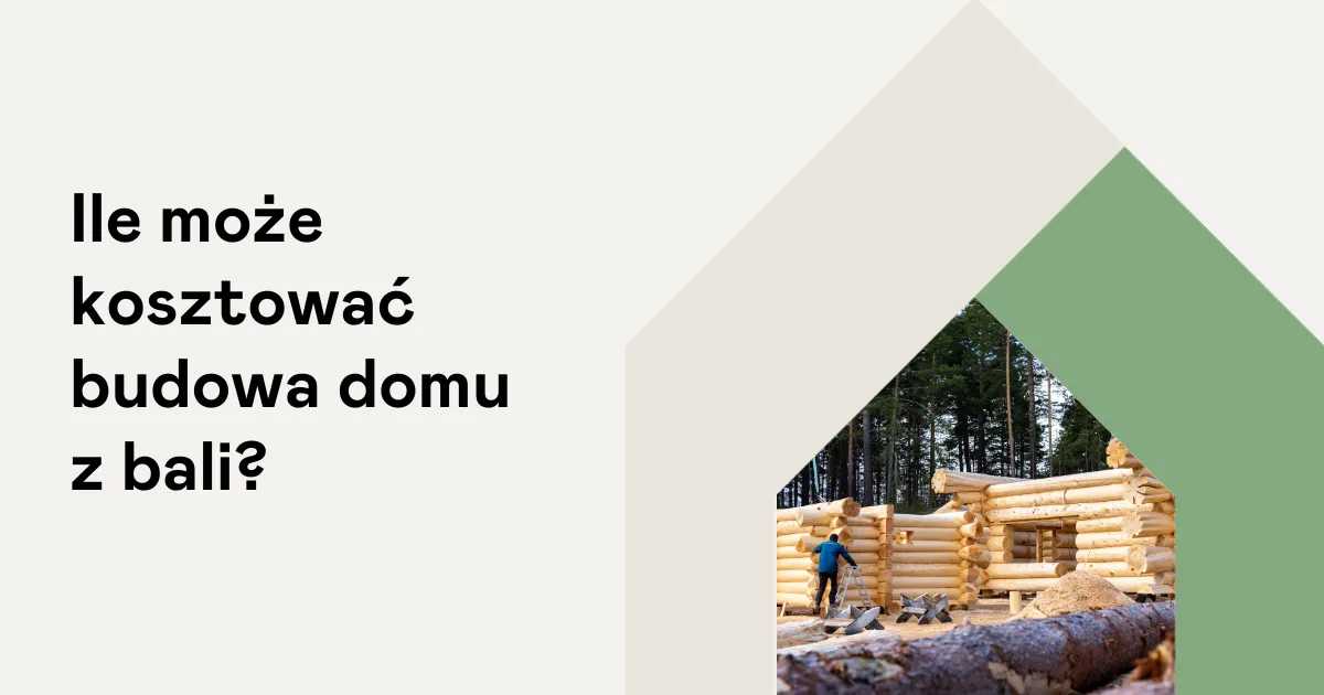 Zdjęcie Jak tanio wybudować dom z bali i uniknąć wysokich kosztów?