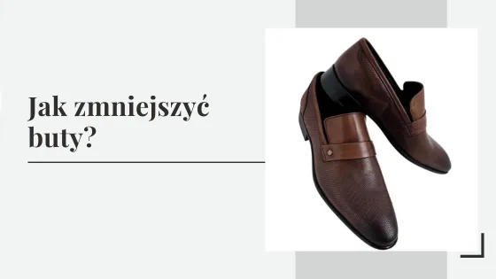 Zdjęcie Skuteczne sposoby na zmniejszenie butów skórzanych, które są za duże