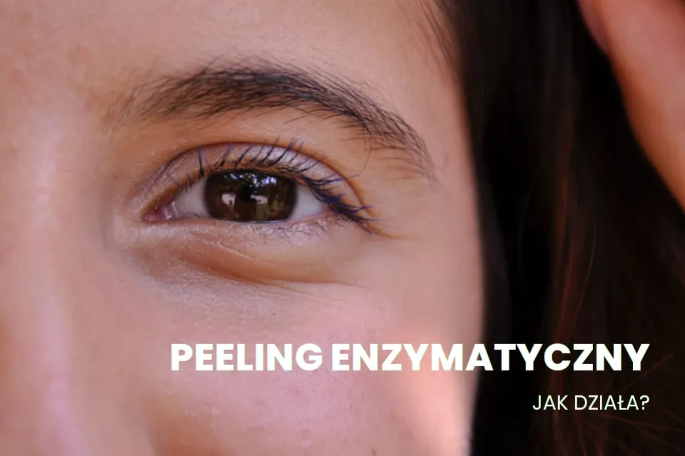 Zdjęcie Peeling enzymatyczny - co to jest, jak działa i jakie ma zalety