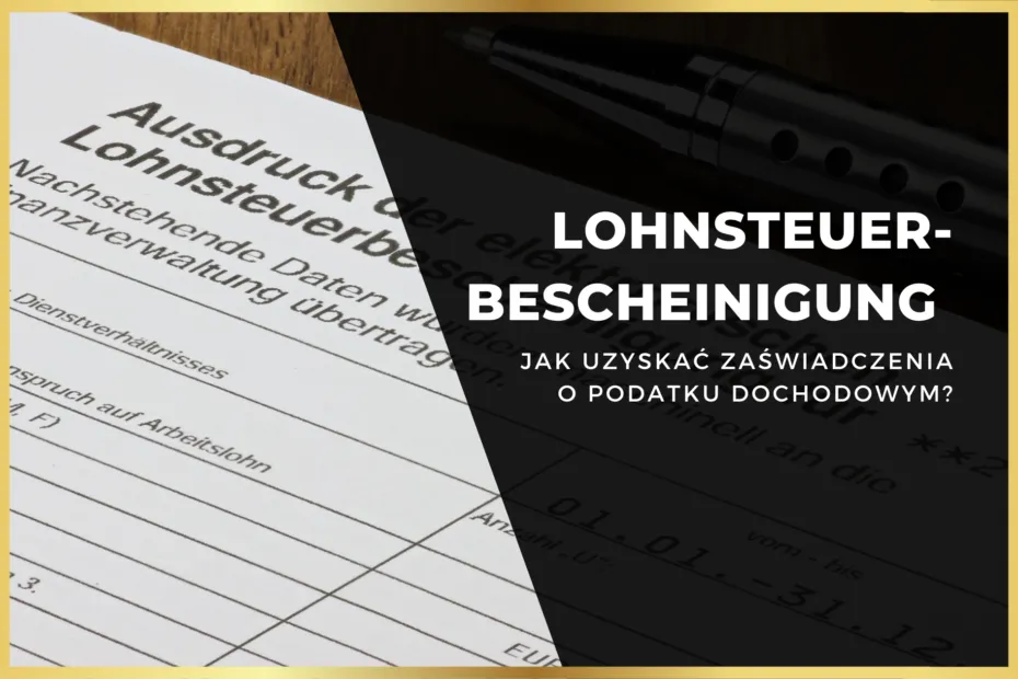 Zdjęcie Rozliczenie Lohnsteuerbescheinigung w Polsce - Krok po kroku