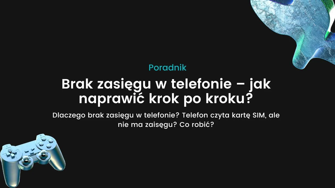 Zdjęcie Dlaczego nie ma zasięgu w telefonie? Oto najczęstsze przyczyny i rozwiązania