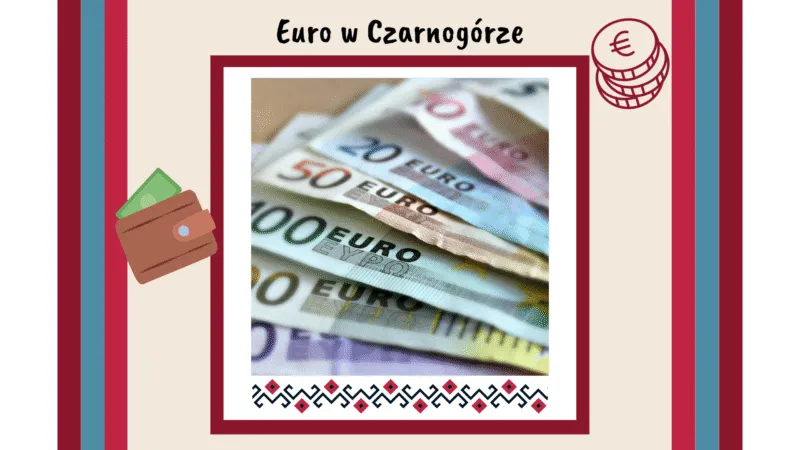 Zdjęcie Jaką walutę w Czarnogórze wybrać, aby uniknąć niekorzystnych kursów?