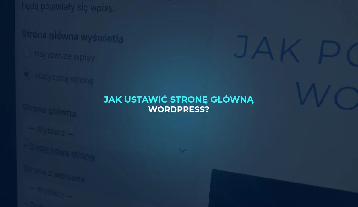 Zdjęcie Jak ustawić stronę główną WordPress, aby uniknąć frustracji i błędów