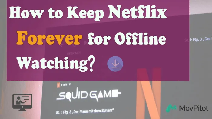 Zdjęcie Jak pobrać film z Netflix? Prosty sposób na oglądanie offline