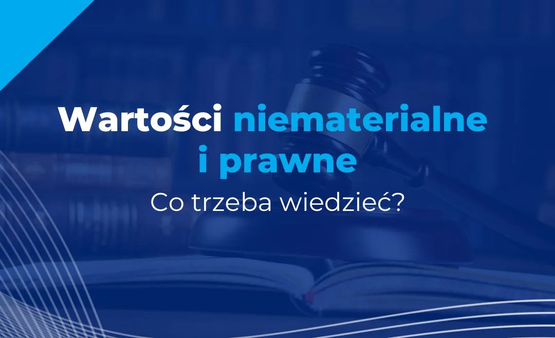 Zdjęcie Co to są wartości niematerialne i prawne? Kluczowe informacje i przykłady