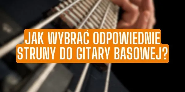 Zdjęcie Jakie struny do gitary basowej wybrać, aby uniknąć rozczarowania?