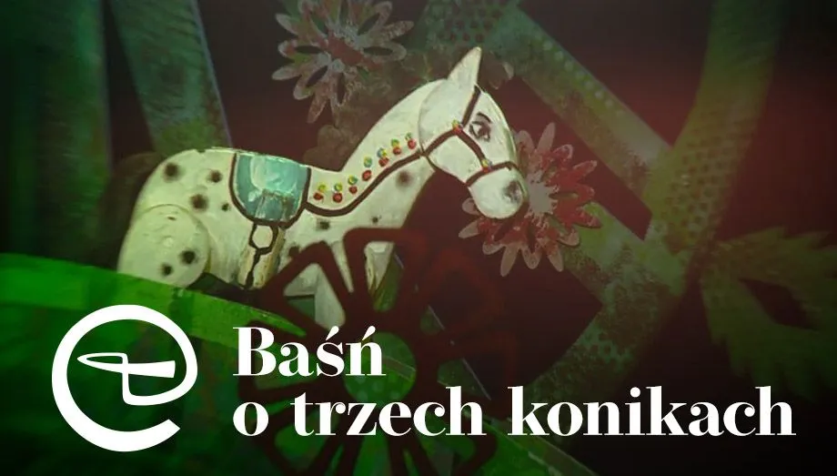 Zdjęcie Baśń o trzech konikach – odkryj magiczny świat i jego przesłanie