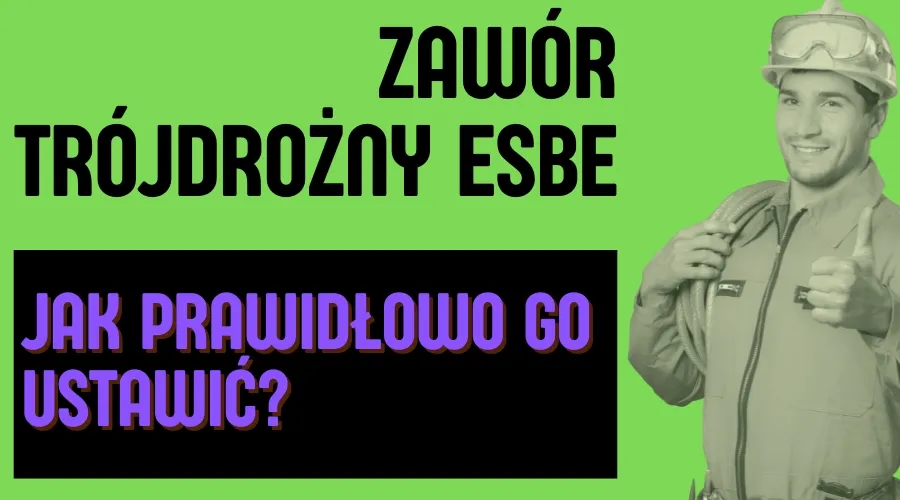 Zdjęcie Jak ustawić zawór trójdrożny ESBE, aby uniknąć problemów z temperaturą