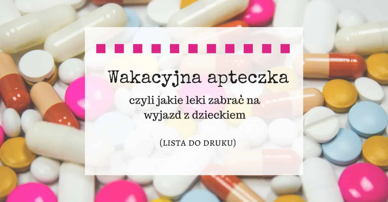 Zdjęcie Jakie leki zabrać na wakacje z dzieckiem? Niezbędna lista