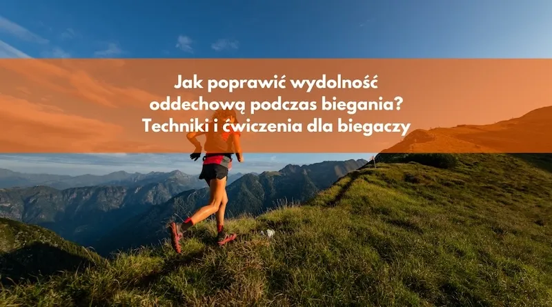 Zdjęcie Jak zwiększyć wydolność oddechową podczas biegania i uniknąć zmęczenia