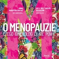 Zdjęcie Menopauza: czego ginekolog ci nie powie i jak sobie z tym poradzić