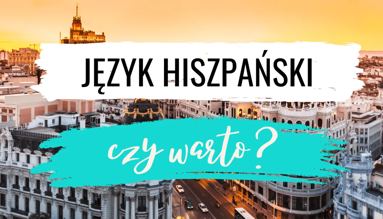 Zdjęcie Czy warto uczyć się hiszpańskiego? 5 powodów które Cię zaskoczą