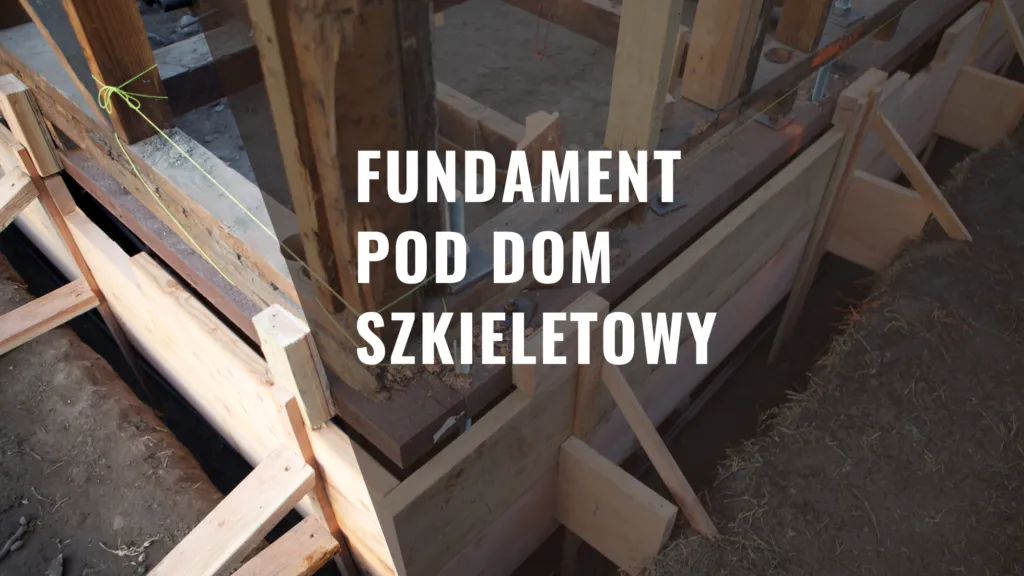 Zdjęcie Jak wykonać fundament pod dom szkieletowy i uniknąć najczęstszych błędów
