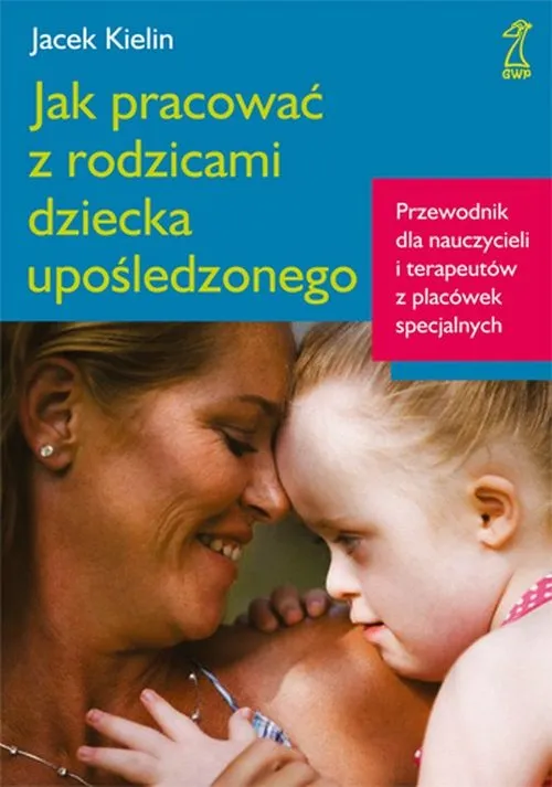 Zdjęcie Jak pracować z rodzicami dziecka upośledzonego i unikać błędów