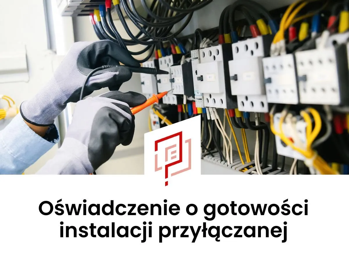 Zdjęcie Prosty poradnik: jak bez błędów wypełnić oświadczenie o gotowości instalacji przyłączanej