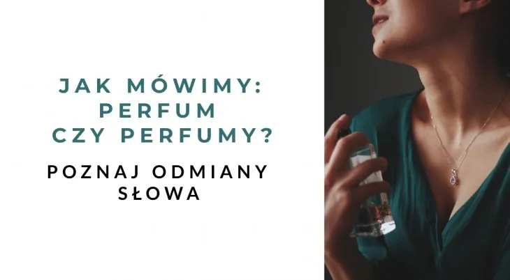 Zdjęcie Perfumy: dlaczego „perfumami”, a nie „perfumem”? Wyjaśniamy!