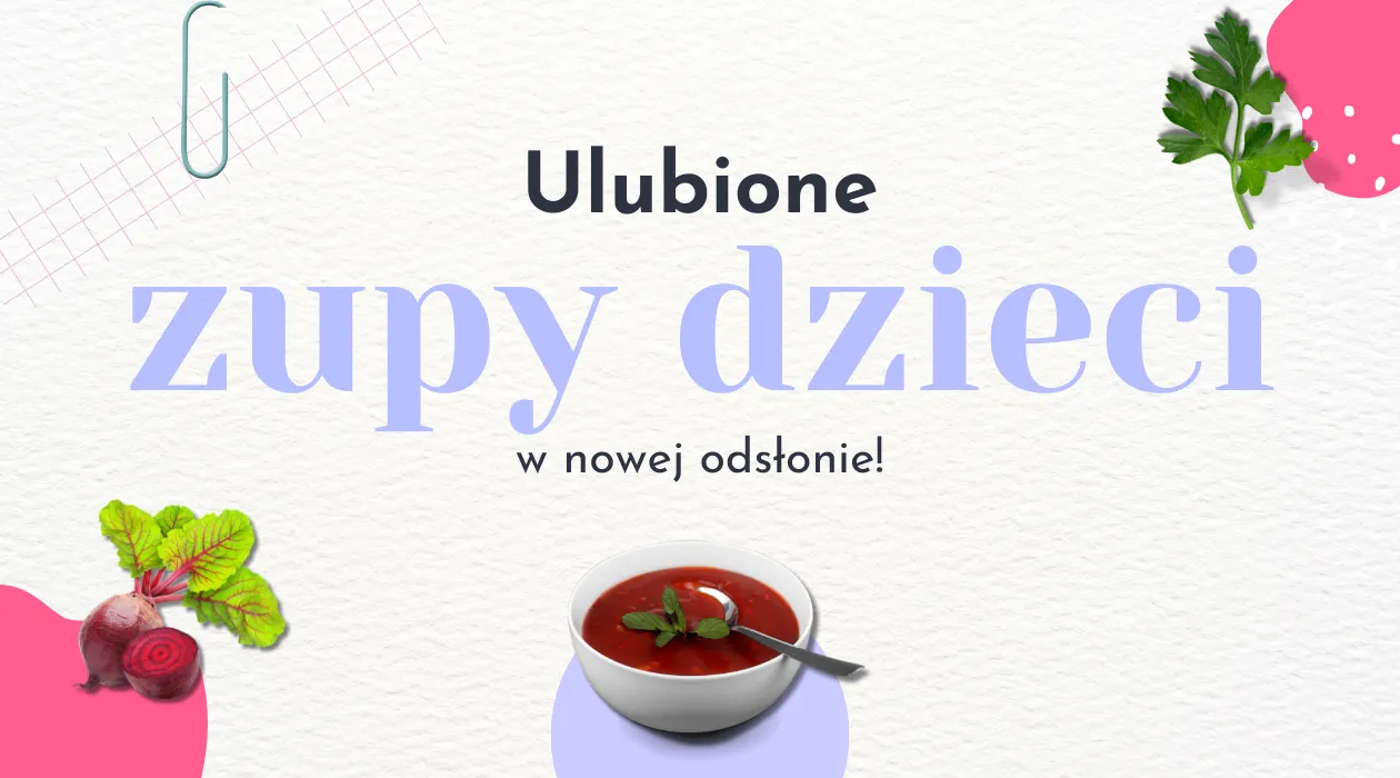 Zdjęcie Jakie zupy lubią dzieci? Proste przepisy na smaczne dania