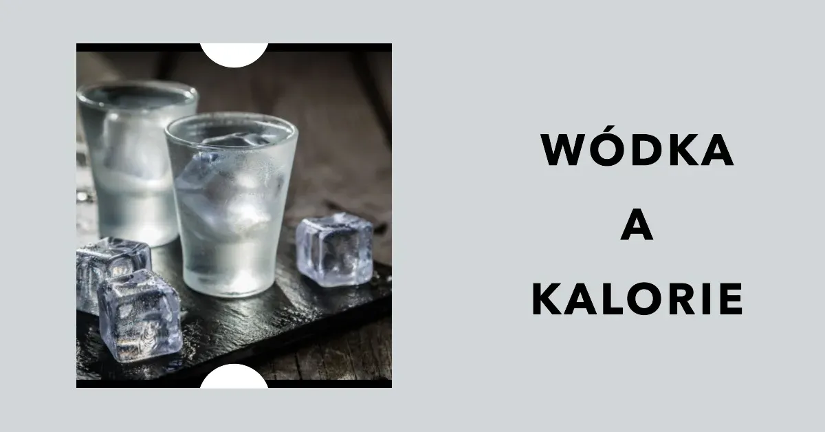 Zdjęcie Ile kalorii ma 100 ml wódki? Zaskakujące fakty o kaloriach