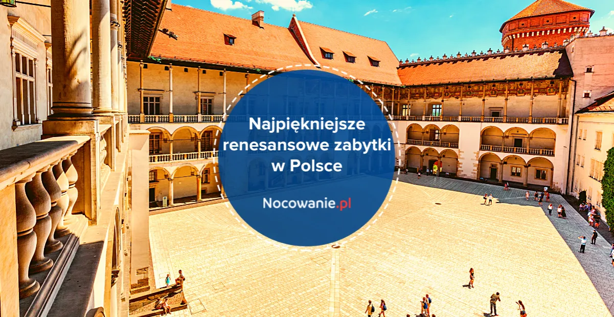 Zdjęcie Renesans zabytki w Polsce: ukryte skarby architektury, które musisz zobaczyć