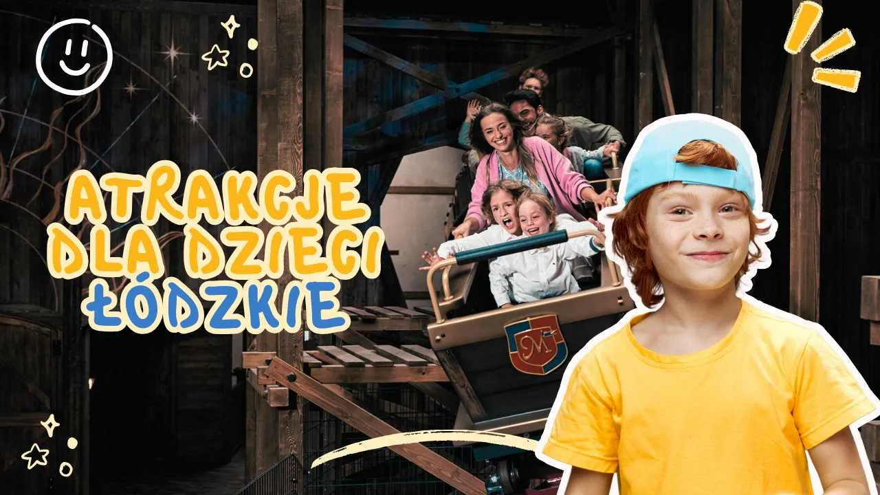Zdjęcie Fascynujące atrakcje dla dzieci w łódzkiem! Miejsca pełne przygód