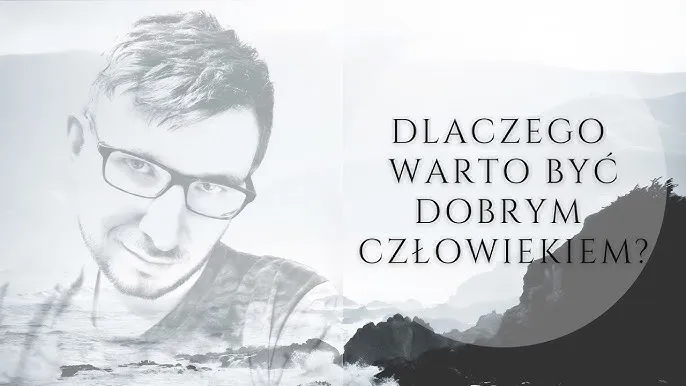 Zdjęcie Czy warto być dobrym człowiekiem? Analiza korzyści i wyzwań