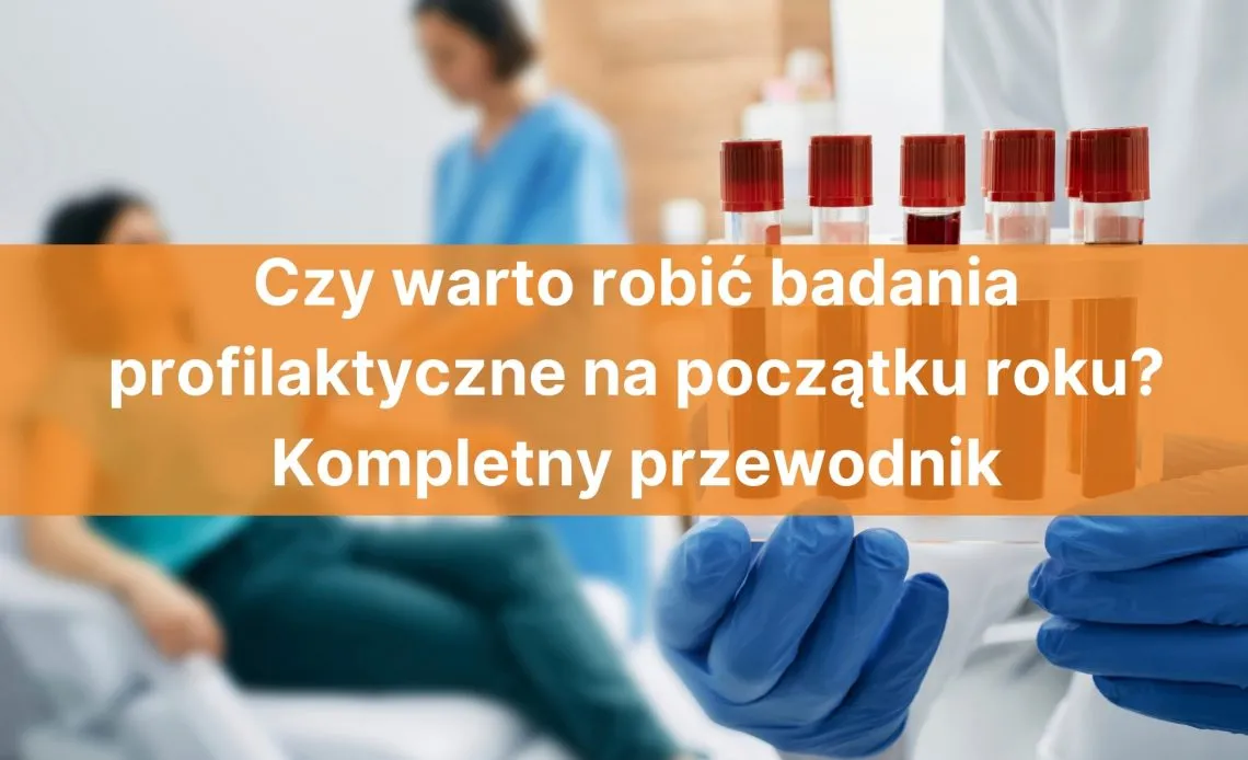 Zdjęcie Badania profilaktyczne: Twój roczny przewodnik po zdrowiu