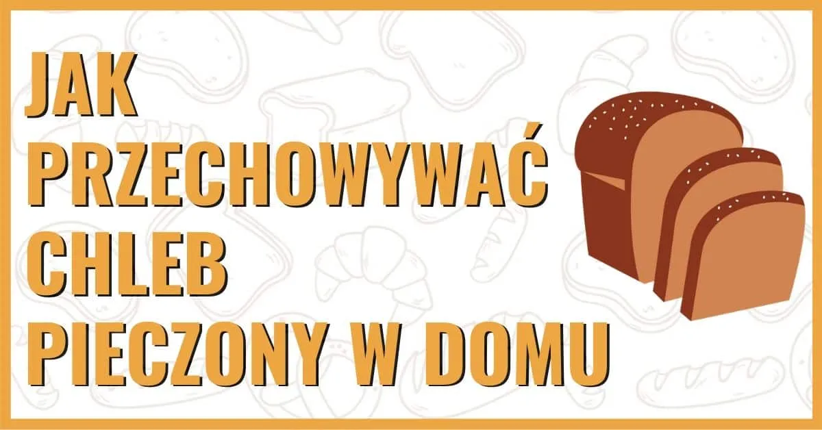 Zdjęcie Jak przechowywać upieczony chleb, aby nie stracił świeżości i smaku