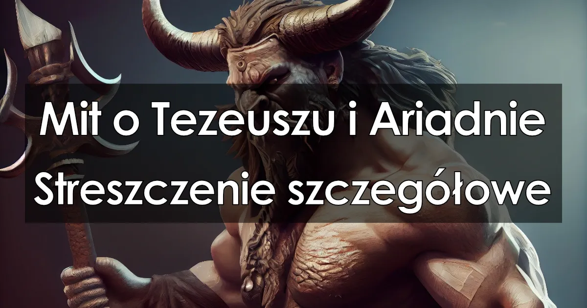 Zdjęcie Mit o Tezeuszu i Ariadnie - krótkie streszczenie pełne emocji i dramatyzmu