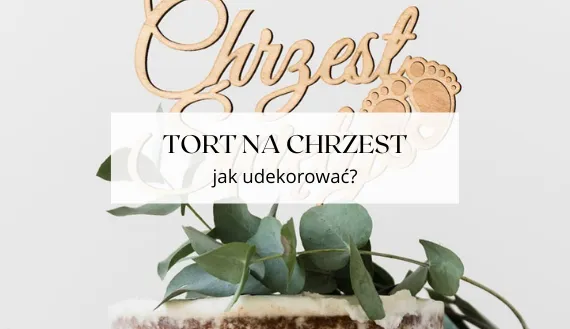 Zdjęcie Jak samemu udekorować tort na chrzest, aby zachwycić gości?