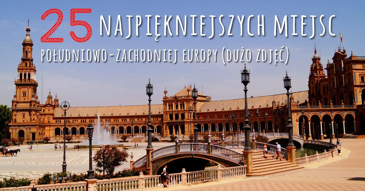 Zdjęcie Atrakcje Europy Południowej, które zaskoczą każdego podróżnika
