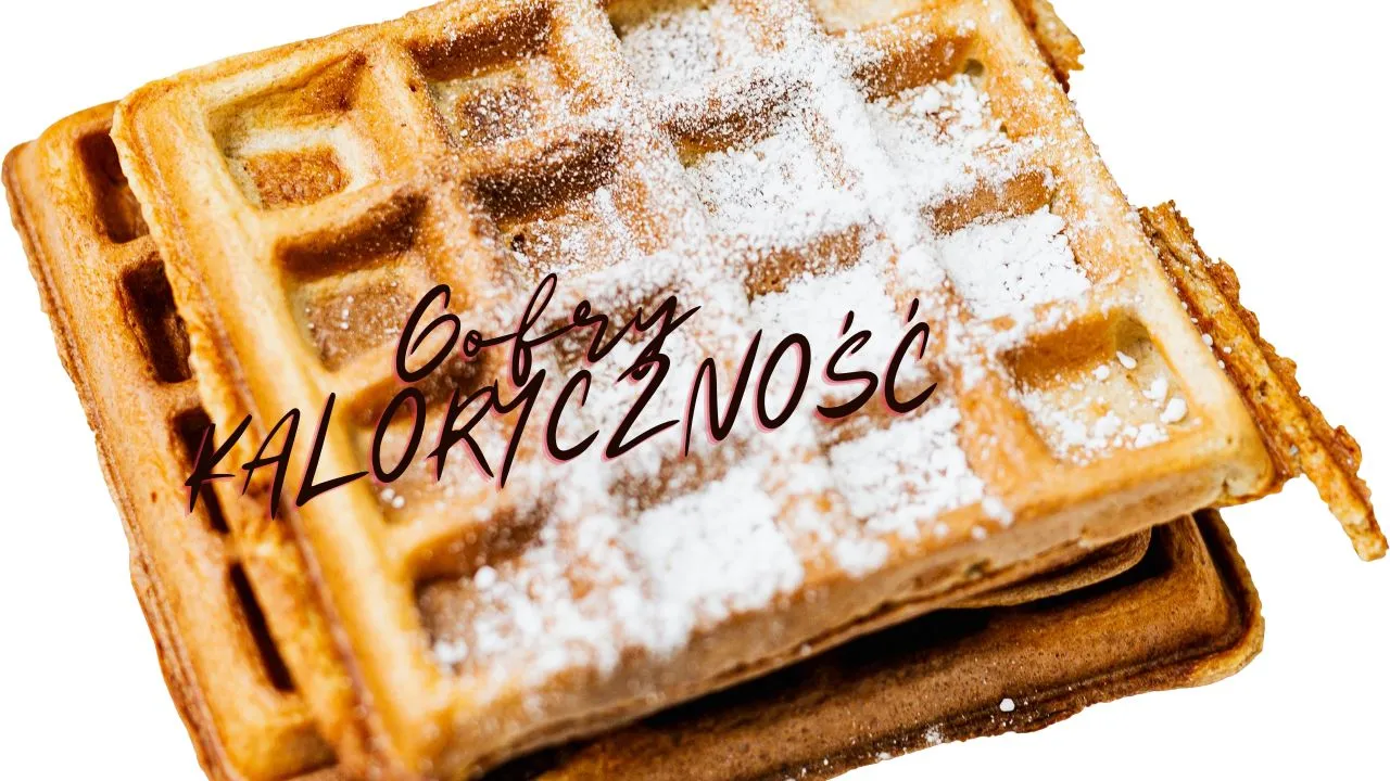 Zdjęcie Ile kcal ma gofr? Poznaj dokładną kaloryczność i warianty