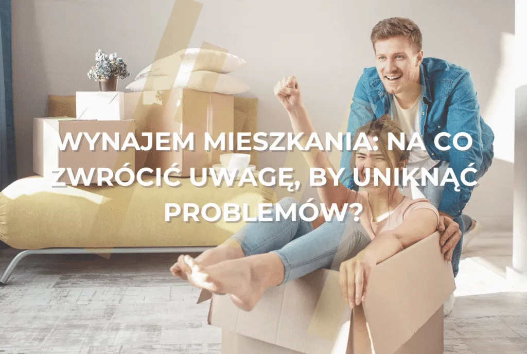 Zdjęcie Wynajem mieszkania na co zwracać uwagę, by uniknąć problemów