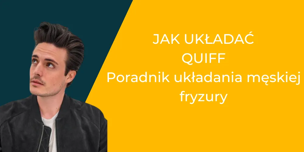 Zdjęcie Jak zrobić fryzurę quiff - proste kroki do idealnego stylu