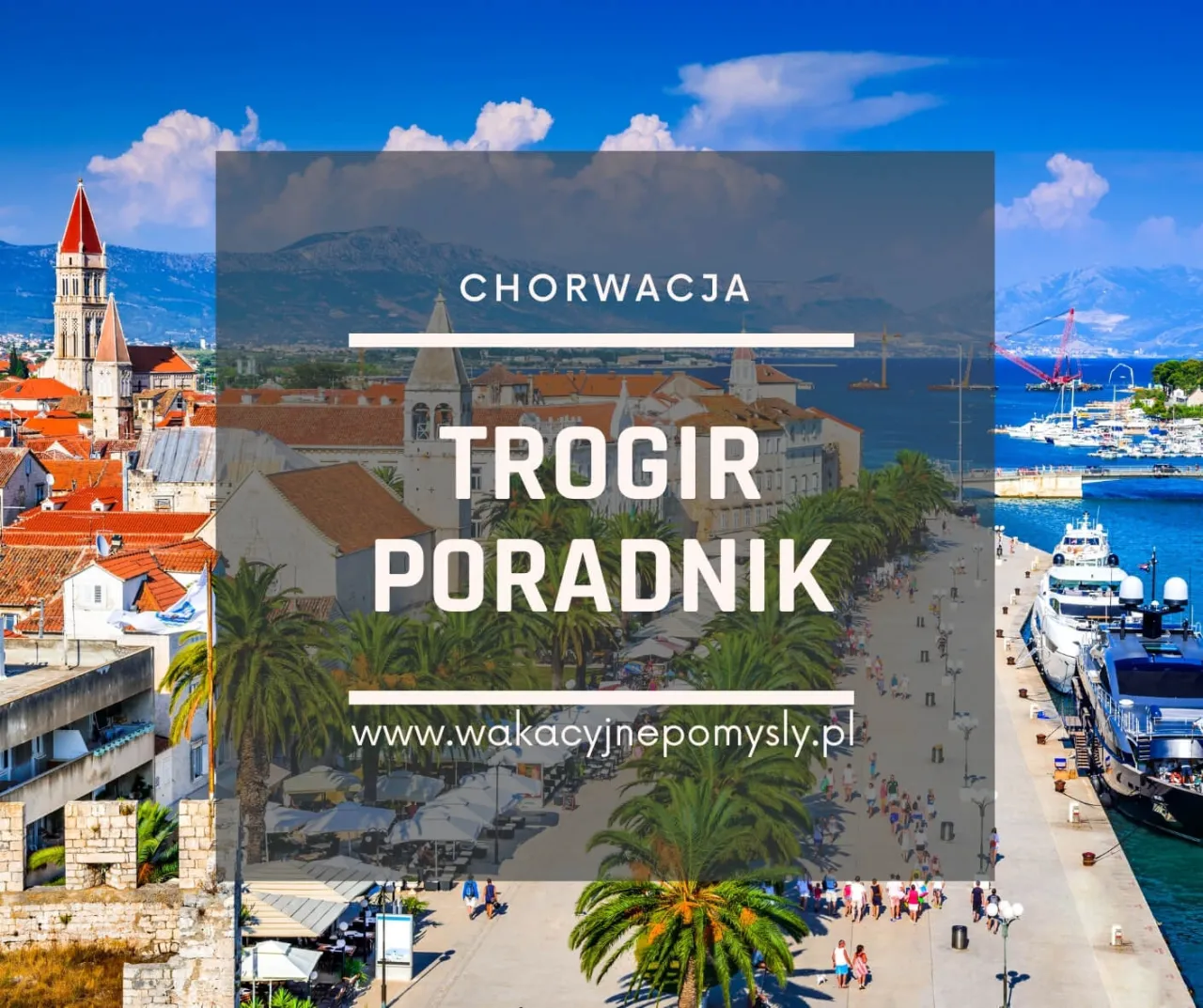 Zdjęcie Trogir Chorwacja atrakcje, które musisz zobaczyć i przeżyć