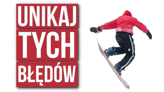 Zdjęcie Jak zacząć snowboard - uniknij typowych błędów i ciesz się jazdą