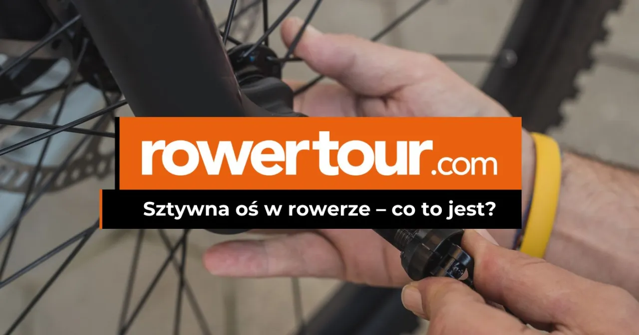 Zdjęcie Co daje sztywna oś w rowerze? Kluczowe zalety, które musisz znać
